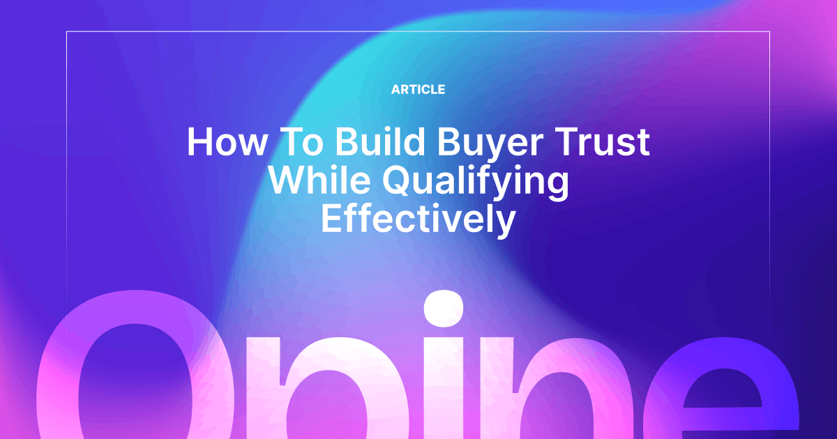 How to Build Buyer Trust While Qualifying Effectively