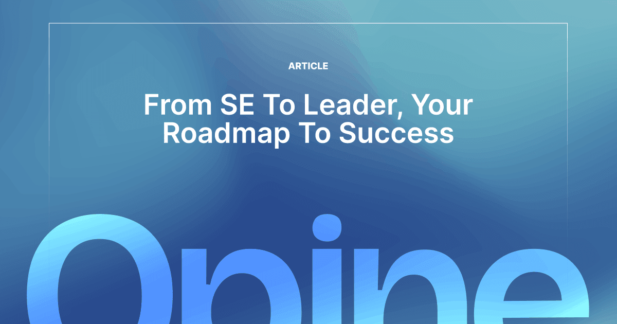 Navigating the Shift from Individual Contributor to SE Leader: Your Ultimate Guide